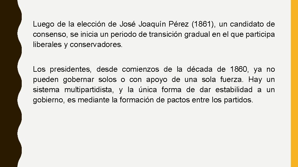 Luego de la elección de José Joaquín Pérez (1861), un candidato de consenso, se