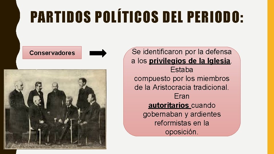 PARTIDOS POLÍTICOS DEL PERIODO: Conservadores Se identificaron por la defensa a los privilegios de