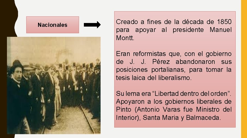 Nacionales Creado a fines de la década de 1850 para apoyar al presidente Manuel