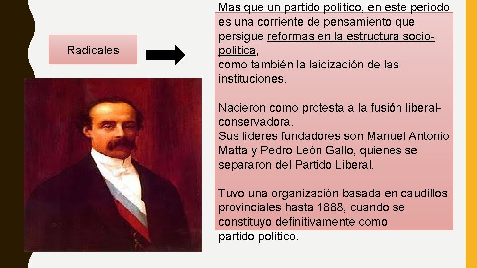 Radicales Mas que un partido político, en este periodo es una corriente de pensamiento
