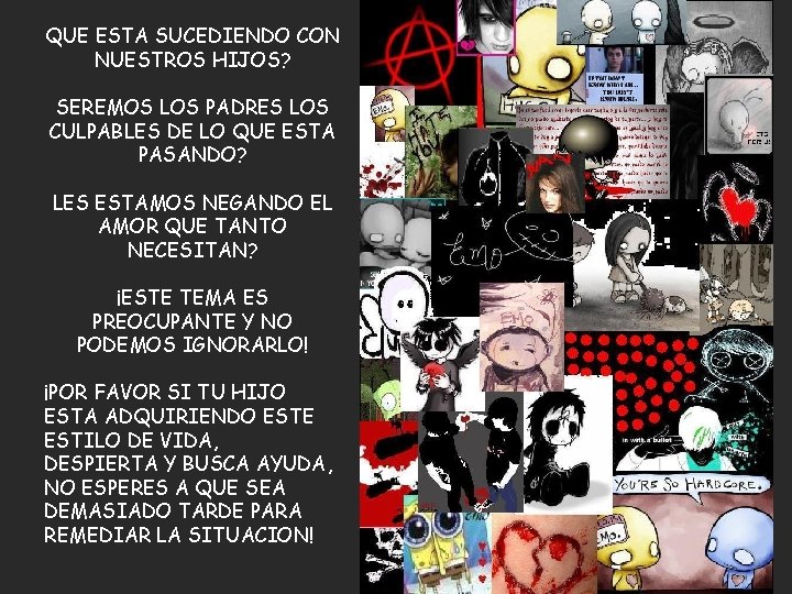 QUE ESTA SUCEDIENDO CON NUESTROS HIJOS? SEREMOS LOS PADRES LOS CULPABLES DE LO QUE