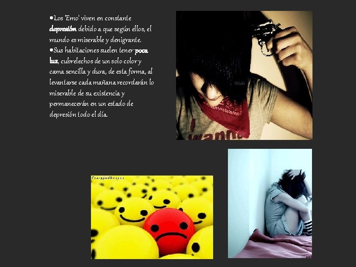 ·Los 'Emo' viven en constante depresión debido a que según ellos, el mundo es