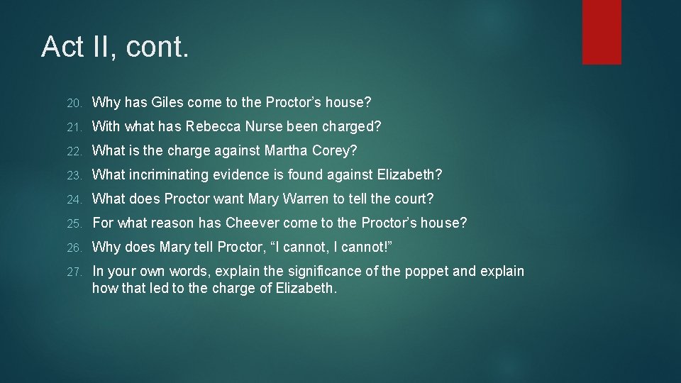 Act II, cont. 20. Why has Giles come to the Proctor’s house? 21. With