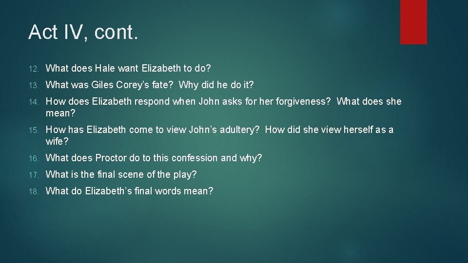 Act IV, cont. 12. What does Hale want Elizabeth to do? 13. What was