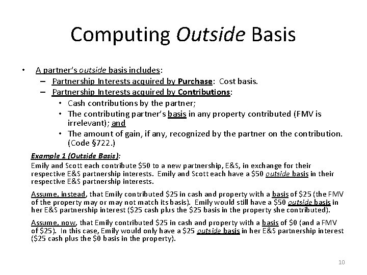 Computing Outside Basis • A partner’s outside basis includes: – Partnership Interests acquired by