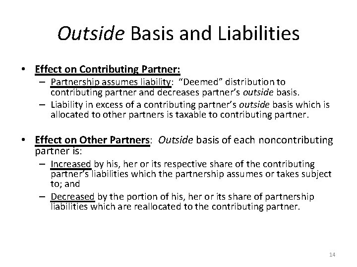 Outside Basis and Liabilities • Effect on Contributing Partner: – Partnership assumes liability: “Deemed”