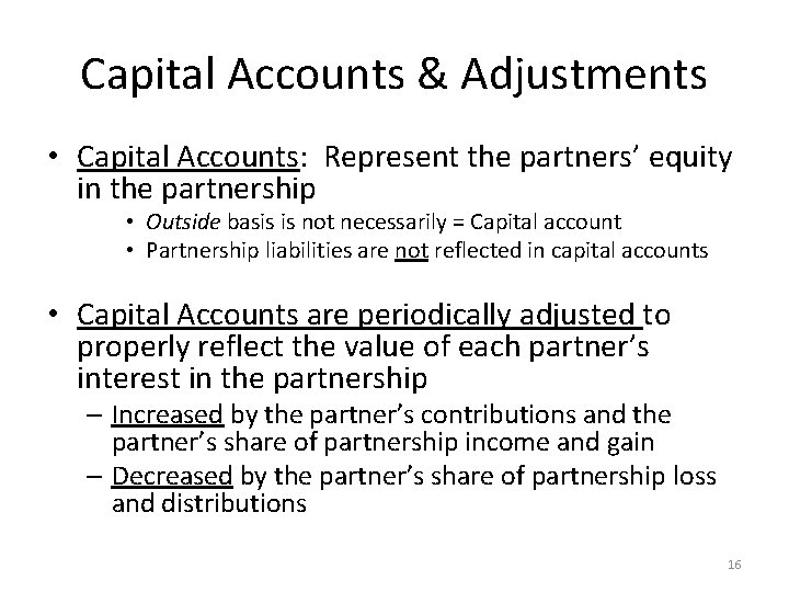 Capital Accounts & Adjustments • Capital Accounts: Represent the partners’ equity in the partnership