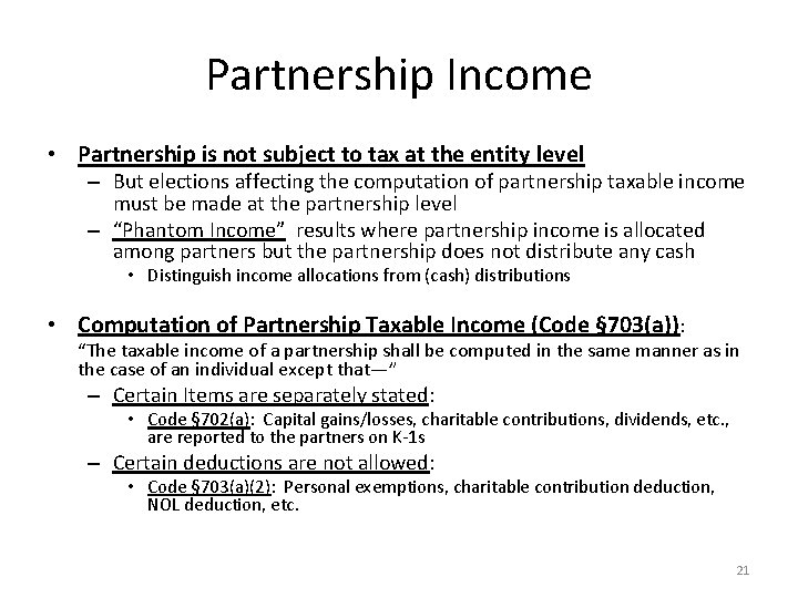 Partnership Income • Partnership is not subject to tax at the entity level –