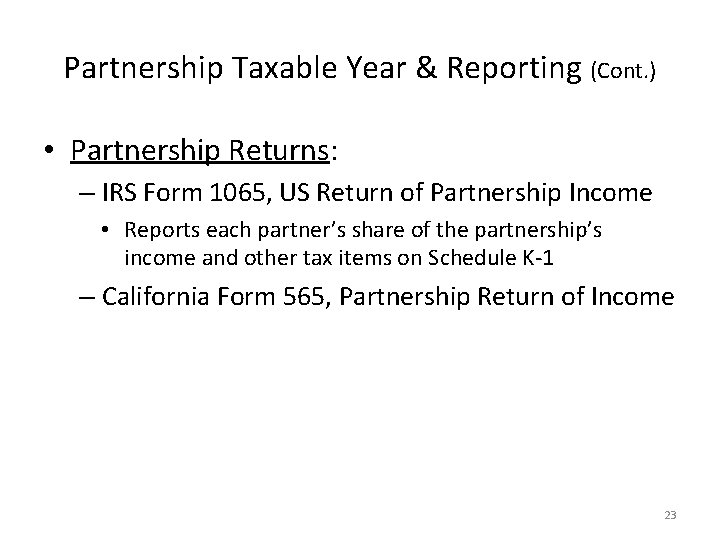 Partnership Taxable Year & Reporting (Cont. ) • Partnership Returns: – IRS Form 1065,