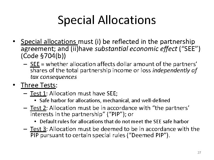 Special Allocations • Special allocations must (i) be reflected in the partnership agreement; and