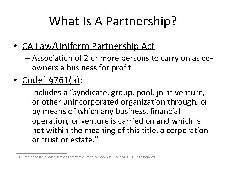 What Is A Partnership? • CA Law/Uniform Partnership Act – Association of 2 or