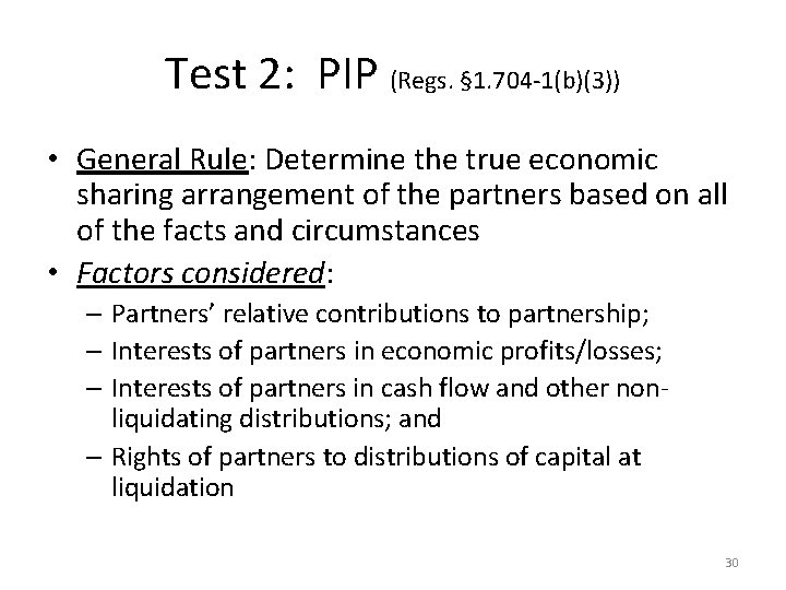Test 2: PIP (Regs. § 1. 704 -1(b)(3)) • General Rule: Determine the true