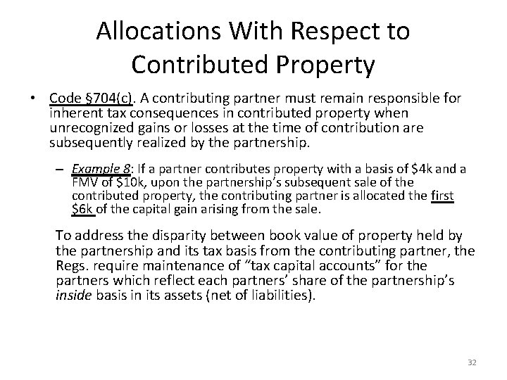 Allocations With Respect to Contributed Property • Code § 704(c). A contributing partner must
