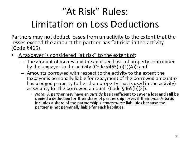 “At Risk” Rules: Limitation on Loss Deductions Partners may not deduct losses from an
