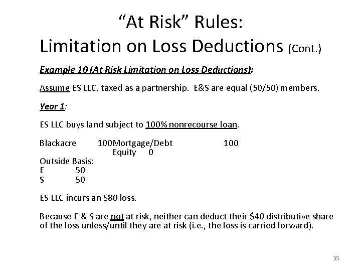 “At Risk” Rules: Limitation on Loss Deductions (Cont. ) Example 10 (At Risk Limitation