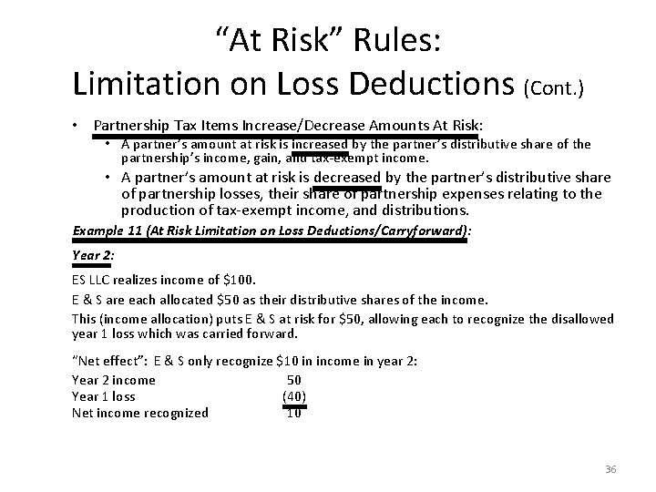 “At Risk” Rules: Limitation on Loss Deductions (Cont. ) • Partnership Tax Items Increase/Decrease