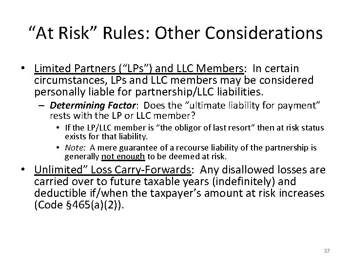 “At Risk” Rules: Other Considerations • Limited Partners (“LPs”) and LLC Members: In certain