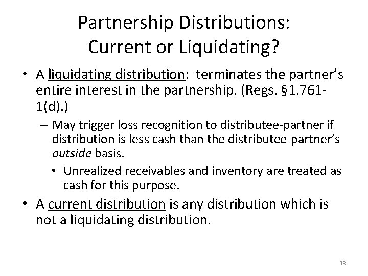 Partnership Distributions: Current or Liquidating? • A liquidating distribution: terminates the partner’s entire interest