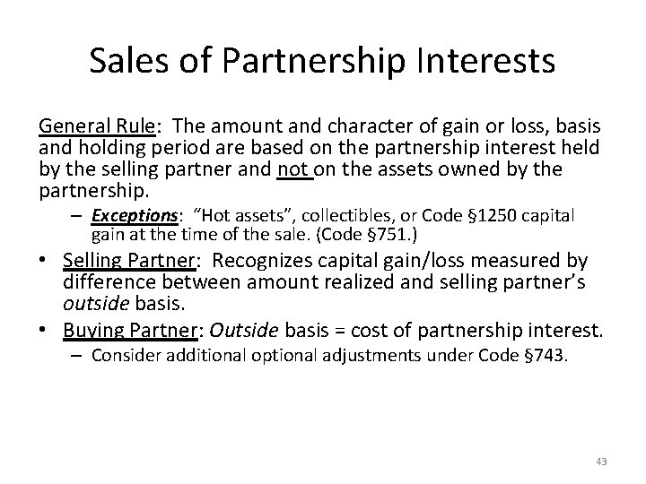 Sales of Partnership Interests General Rule: The amount and character of gain or loss,