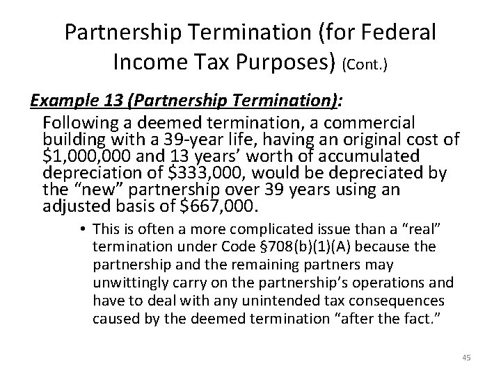 Partnership Termination (for Federal Income Tax Purposes) (Cont. ) Example 13 (Partnership Termination): Following