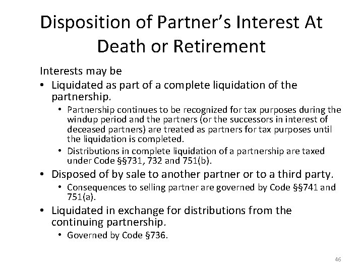 Disposition of Partner’s Interest At Death or Retirement Interests may be • Liquidated as
