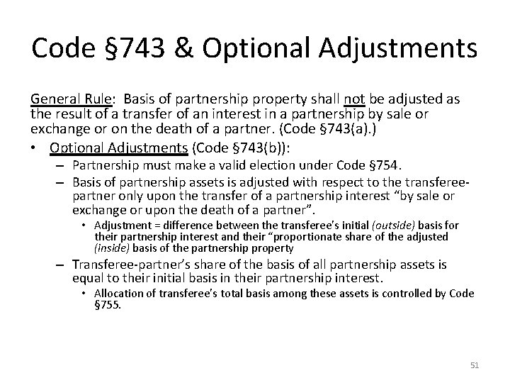 Code § 743 & Optional Adjustments General Rule: Basis of partnership property shall not