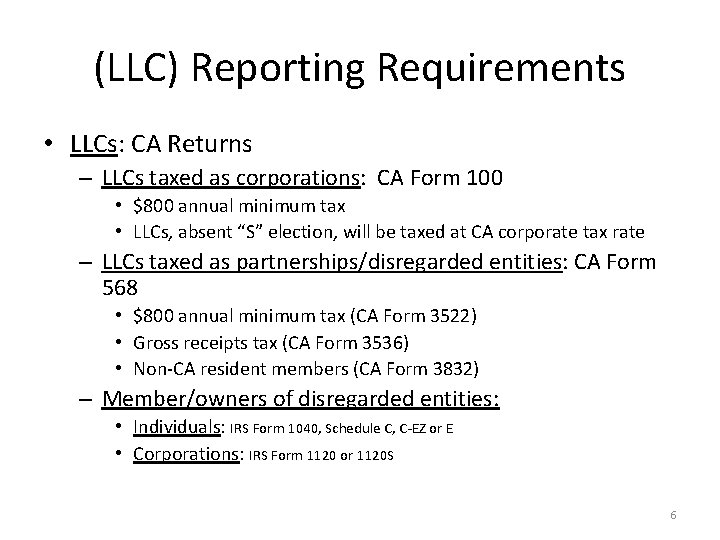 (LLC) Reporting Requirements • LLCs: CA Returns – LLCs taxed as corporations: CA Form