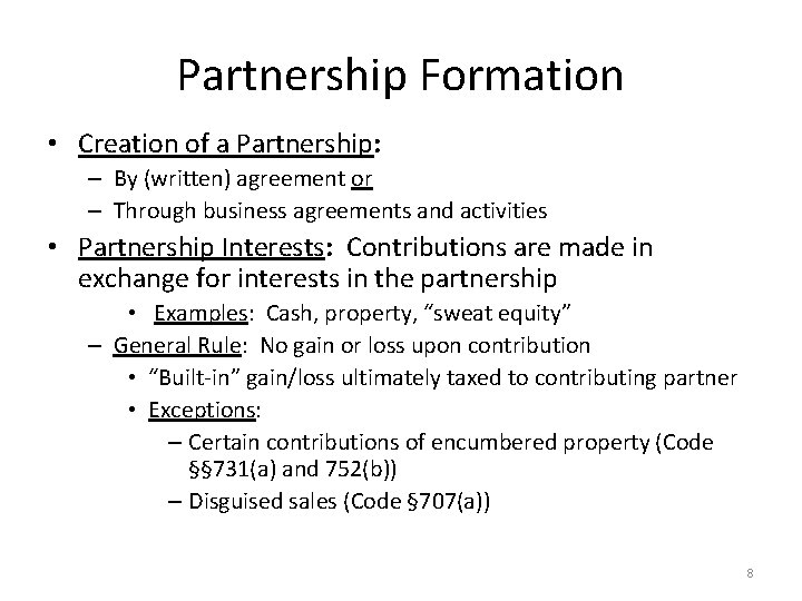 Partnership Formation • Creation of a Partnership: – By (written) agreement or – Through
