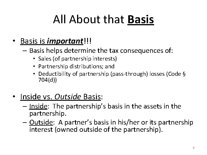 All About that Basis • Basis is important!!! – Basis helps determine the tax