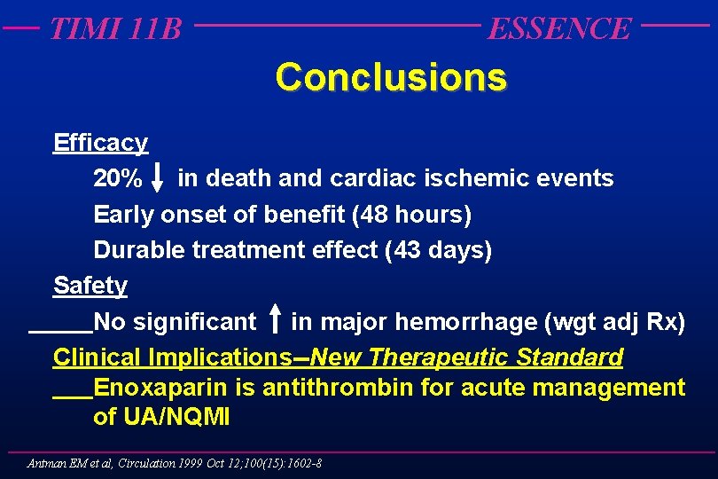 TIMI 11 B ESSENCE Conclusions Efficacy 20% in death and cardiac ischemic events Early