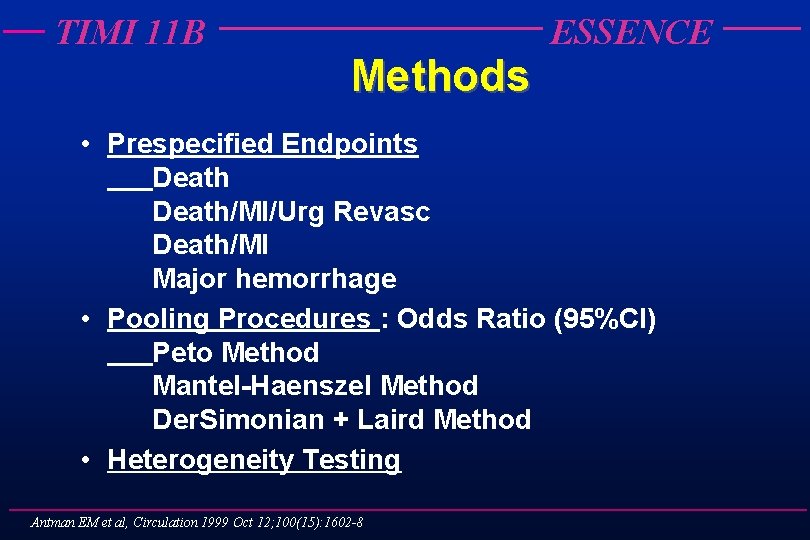 TIMI 11 B Methods ESSENCE • Prespecified Endpoints Death/MI/Urg Revasc Death/MI Major hemorrhage •