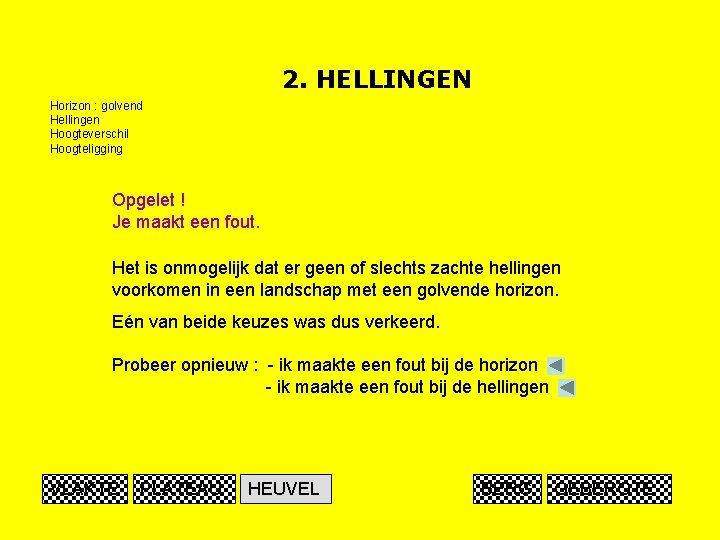 2. HELLINGEN Horizon : golvend Hellingen Hoogteverschil Hoogteligging Opgelet ! Je maakt een fout.