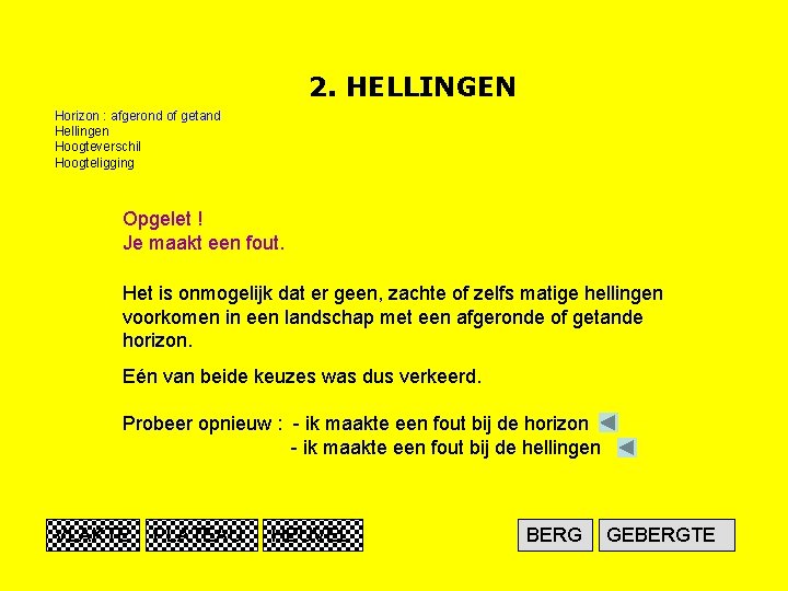 2. HELLINGEN Horizon : afgerond of getand Hellingen Hoogteverschil Hoogteligging Opgelet ! Je maakt