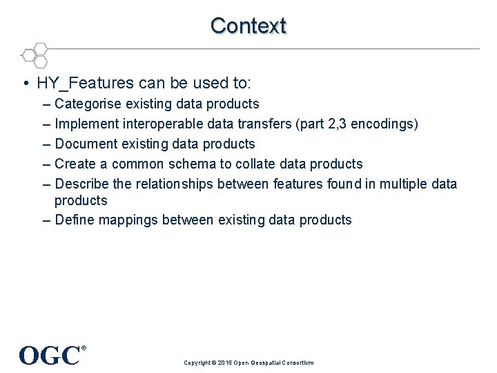 Context • HY_Features can be used to: – Categorise existing data products – Implement