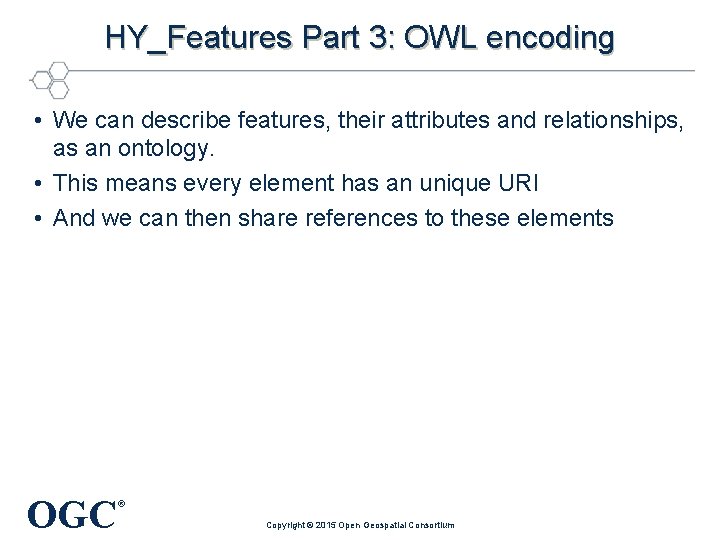 HY_Features Part 3: OWL encoding • We can describe features, their attributes and relationships,