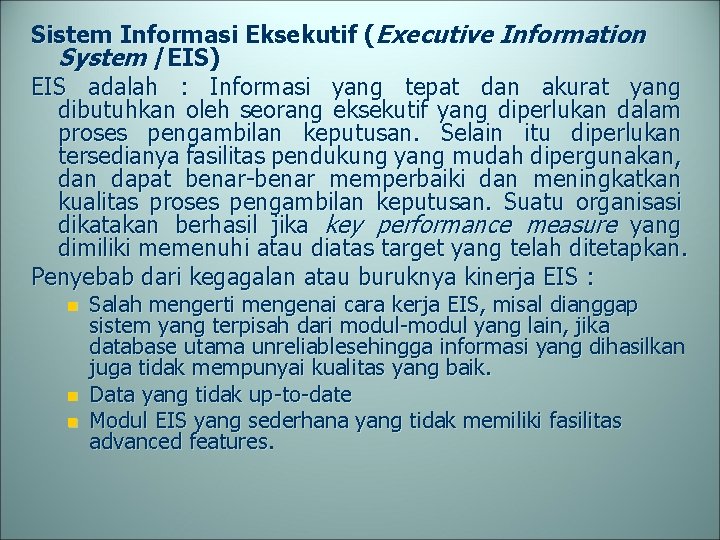 Sistem Informasi Eksekutif (Executive Information System /EIS) EIS adalah : Informasi yang tepat dan