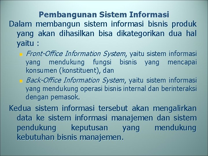 Pembangunan Sistem Informasi Dalam membangun sistem informasi bisnis produk yang akan dihasilkan bisa dikategorikan