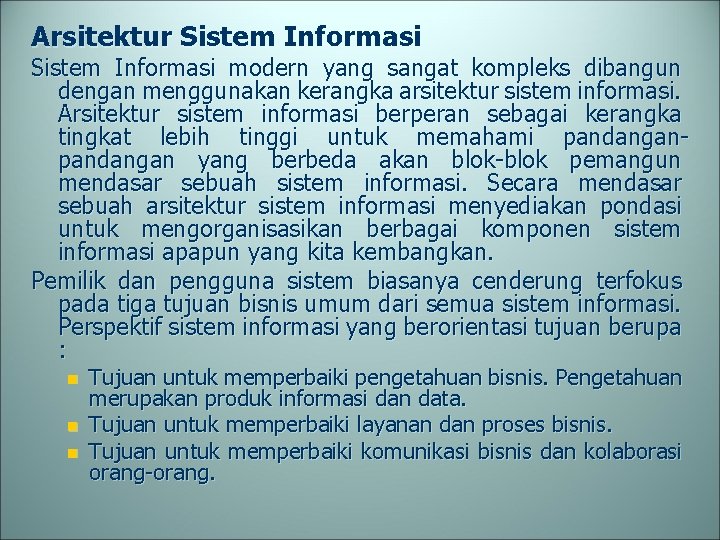 Arsitektur Sistem Informasi modern yang sangat kompleks dibangun dengan menggunakan kerangka arsitektur sistem informasi.