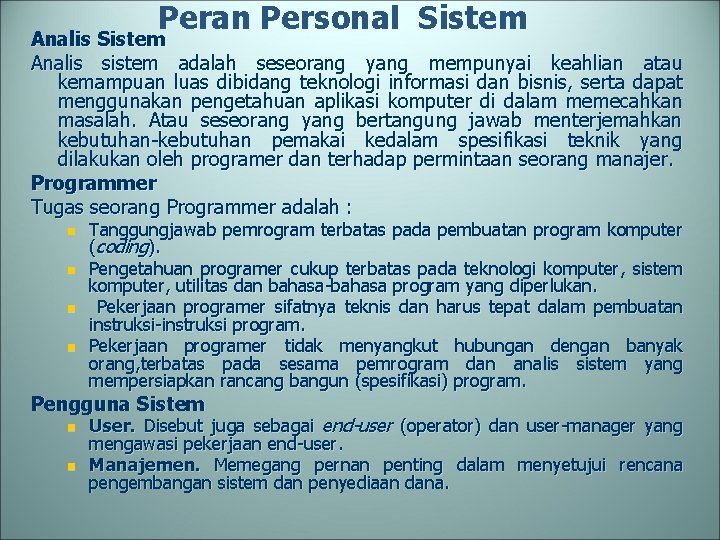 Peran Personal Sistem Analis sistem adalah seseorang yang mempunyai keahlian atau kemampuan luas dibidang