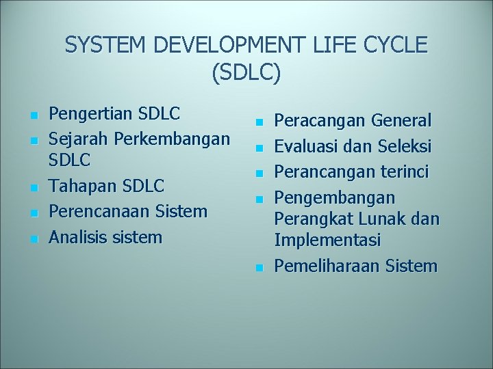 SYSTEM DEVELOPMENT LIFE CYCLE (SDLC) n n n Pengertian SDLC Sejarah Perkembangan SDLC Tahapan