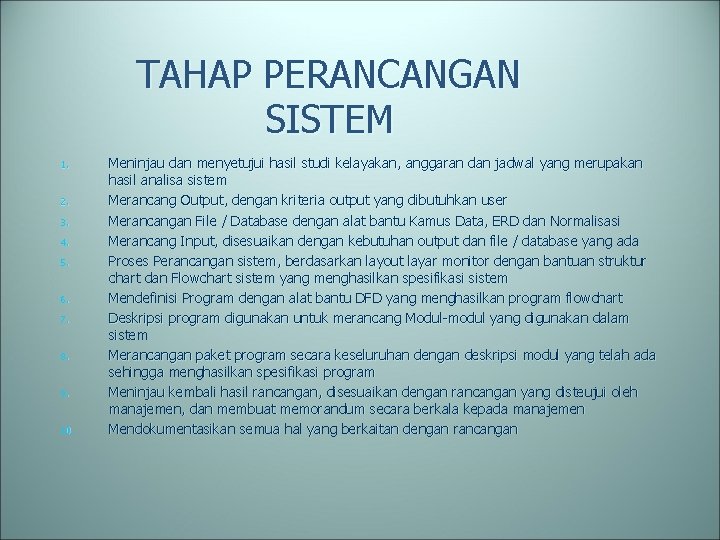 TAHAP PERANCANGAN SISTEM 1. 2. 3. 4. 5. 6. 7. 8. 9. 10. Meninjau