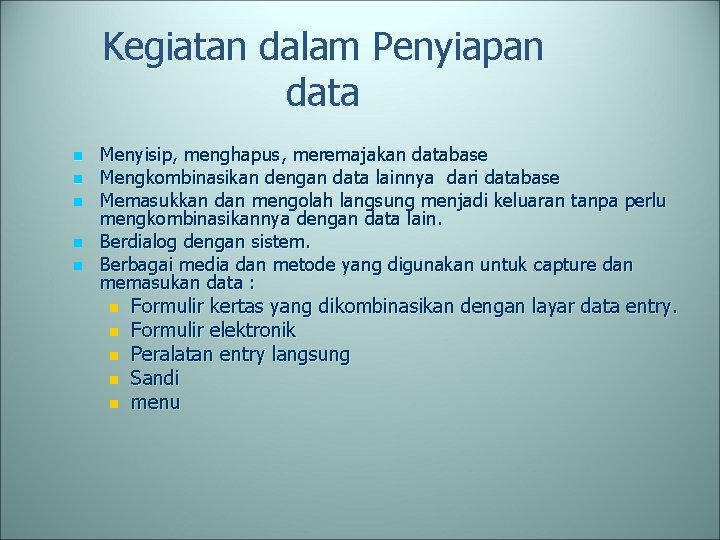 Kegiatan dalam Penyiapan data n n n Menyisip, menghapus, meremajakan database Mengkombinasikan dengan data