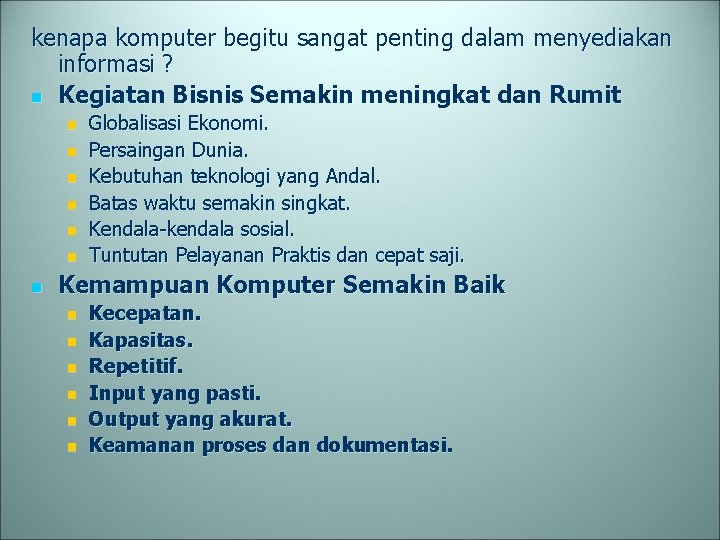 kenapa komputer begitu sangat penting dalam menyediakan informasi ? n Kegiatan Bisnis Semakin meningkat