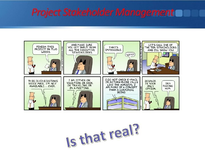 Project Stakeholder Management ? l a e r t a h t s I