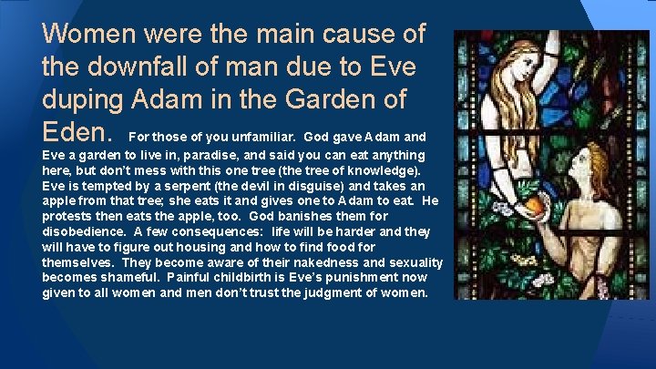 Women were the main cause of the downfall of man due to Eve duping