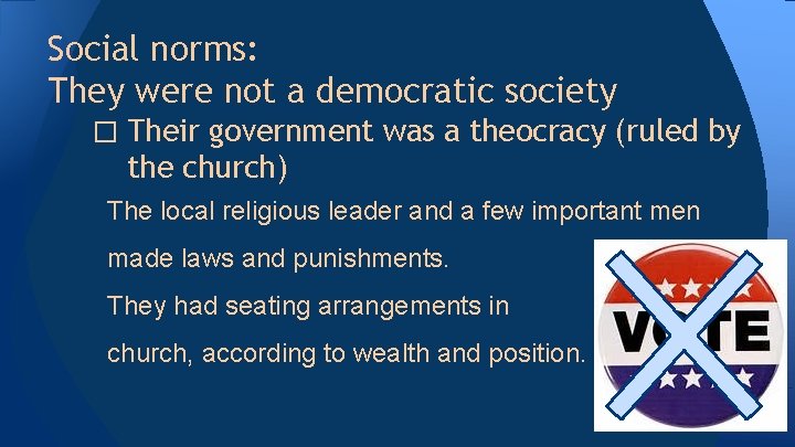 Social norms: They were not a democratic society � Their government was a theocracy