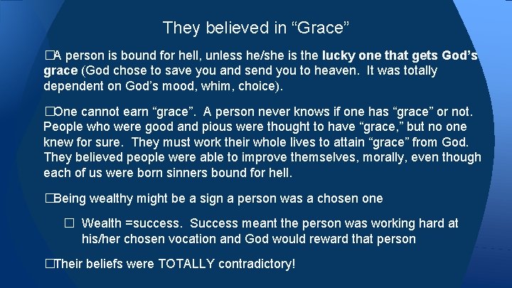 They believed in “Grace” �A person is bound for hell, unless he/she is the