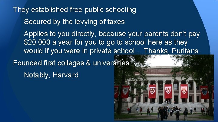 They established free public schooling Secured by the levying of taxes Applies to you