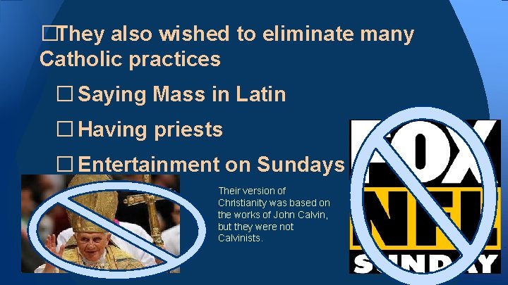 �They also wished to eliminate many Catholic practices � Saying Mass in Latin �
