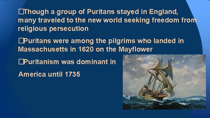 �Though a group of Puritans stayed in England, many traveled to the new world